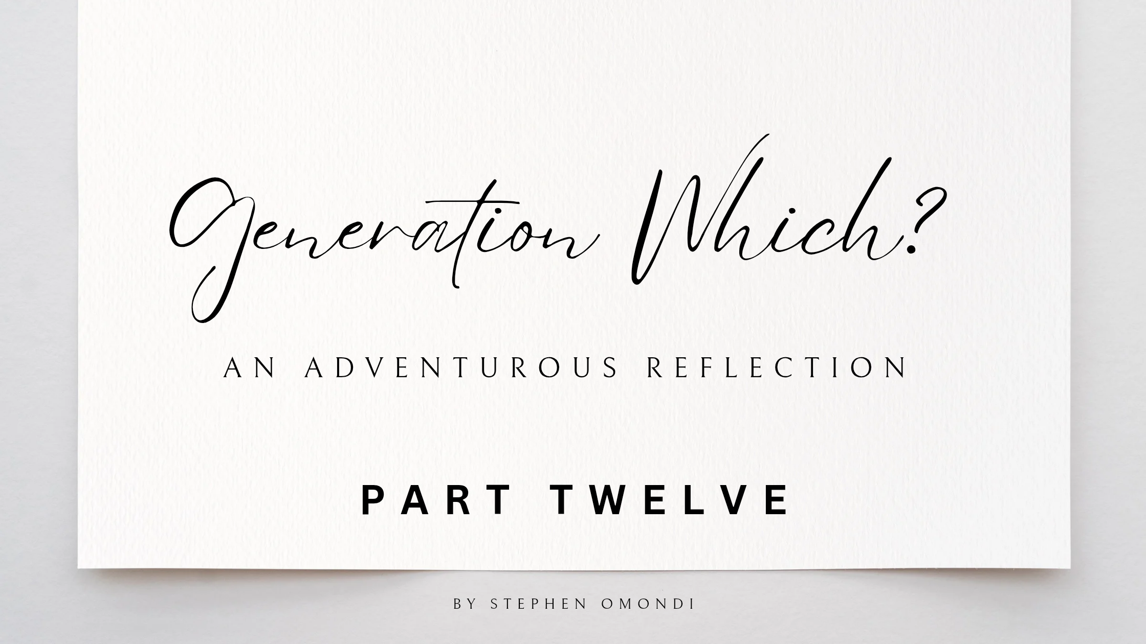 Generation which part twelve